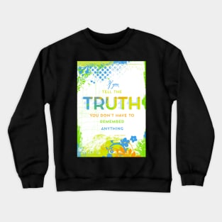 If You Tell the Truth Crewneck Sweatshirt